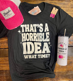 That's A Horrible Idea Graphic Tee - Black