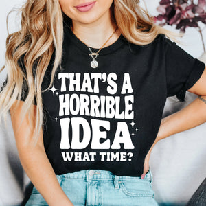 That's A Horrible Idea Graphic Tee - Black